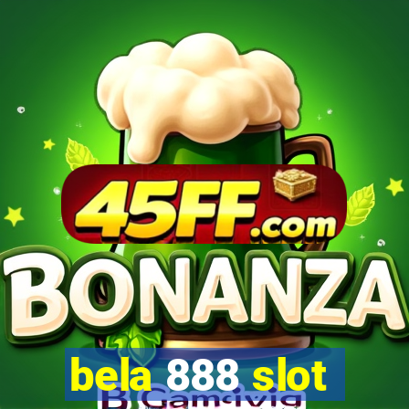 bela 888 slot